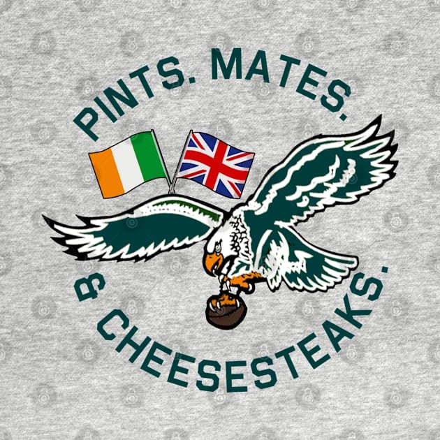 UK IRL Eagles Pints Mates Cheesesteaks by PopCultureShirts
